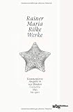 Rainer Maria Rilke. Werke. Kommentierte Ausgabe in vier Bänden. Gedichte, Erzählungen, Dramen, Essays und Schriften nach Gattung geordnet und k