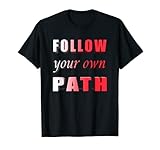 Follow Your Own Path Inspirational T-S