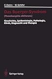 Das Buerger-Syndrom (Thrombangiitis obliterans): Geschichte, Epidemiologie, Pathologie, Klinik, Diagnostik und Therap