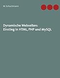 Dynamische Webseiten: Einstieg in HTML, PHP und MySQL