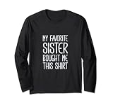 Meine Lieblingsschwester hat mir dieses Shirt gekauft Lang
