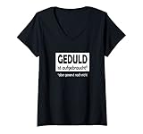 Damen Lustiger Spruch, Geduld aufgebraucht, genervt noch nicht T-Shirt mit V