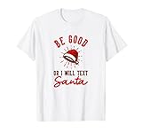 Be good or I will text Santa Christmas Design Naughty Nice T-S