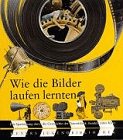 Wie die Bilder laufen lernten (Meyers Jugendbibliothek)