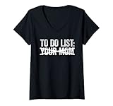 Damen Aufgabenliste deine Mutter T-Shirt Sarkastisches Geschenk-T-Shirt T-Shirt mit V