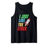 I just like the stock - Lustiges Investing Meme Tank Top