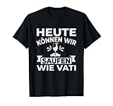 Heute Können Wir Saufen Wie Vati T-S