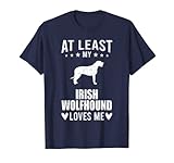 Zumindest mein irischer Wolfshund liebt mich Hundeliebhaber T-S