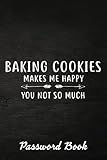 Password book Baking Cookies Makes Me Happy Quote: 2022,Christmas Gifts,Thanksgiving,2021,Xmas,Halloween,Address book internet,Password log book