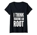 Damen I think therefore I am root Lustiges Weißes Sysadmin Design T-Shirt mit V