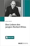 Das Leben des jungen Norbert Elias: Mit E-Book