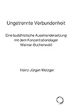 Ungetrennte Verbundenheit: Eine buddhistische Auseinandersetzung mit dem Konzentrationslager Weimar-Buchenw