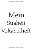 Mein Suaheli Vokabelheft, Afrika, afrikanisch, Sprache lernen, 120 Seiten, Notizbuch, Notizheft, 6x9