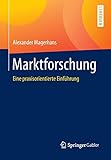 Marktforschung: Eine praxisorientierte Einführung