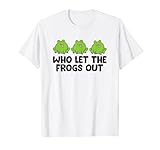 Who Let The Frogs Out Lustiger Froschliebhaber T-S