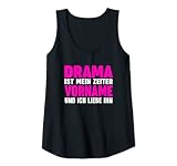 Damen Drama Ist Mein Zweiter Vorname Und Ich Liebe Ihn Tank Top