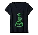 Damen Können wir nicht alle einfach eine Bong bekommen? Pot Weed T-Shirt mit V