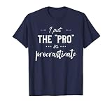 'I Put The Pro In Procrastinate', lustig, lustig, lustig T-S