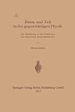 Raum und Zeit in der Gegenwärtigen Physik: Zur Einführung in das Verständnis der allgemeinen R