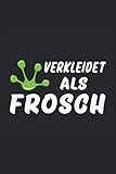 VERKLEIDET ALS FROSCH: Blanko Notizbuch Journal Planer Buch (DIN A5 Format, 6x9, blanko) mit 120 Seiten als Karneval Fastnacht Fasching Lustiges Geschenk