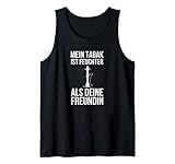 Mein Tabak ist feuchter als deine Freundin rauchen Herren Tank Top