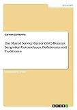 Das Shared Service Center (SSC)-Konzept beigroßen Unternehmen. Definitionen und Funk