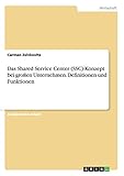 Das Shared Service Center (SSC)-Konzept beigroßen Unternehmen. Definitionen und Funk