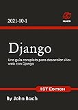 Django: Una guía completa para desarrollar sitios web con Django (Spanish Edition)