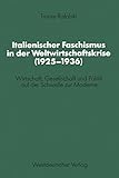 Italienischer Faschismus in der Weltwirtschaftskrise (1925-1936): Wirtschaft, Gesellschaft Und Politik Auf Der Schwelle Zur Moderne (Schriften Des . . ... für sozialwiss. Forschung der FU Berlin)