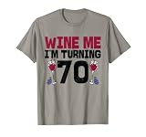 Wein Me I'm Turning 70 70. Bday Siebzig Jahre Geburtstag T-S