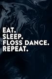 Chronic Pain Tracker - Eat Sleep Floss Dance Repeat Men Women Youth Saying Nice: Floss Dance, Chronic Pain Log Book Symptom Tracker and Health Diary ... management ... treatment, org