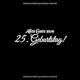 Alles Gute zum 25 Geburtstag: Gästebuch Alles Gute zum 25 Geburtstag 25 Jahre Gäste buch party geschenkideen deko dekoration geburtstagsdeko zubehör ... mädchen frau mann freund männer Cover Schw