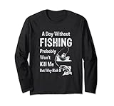A Day Without Fishing Probably Will Not Kill Me But Why Risk It Lang