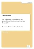 Die zukünftige Finanzierung der gesetzlichen Rentenversicherung in Deutschland: Prognosen zur Einnahmen-und-Ausgaben-S