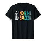 Moin ihr Spacken Norden Norddeutsch Plattdeutsch Nordsee T-S