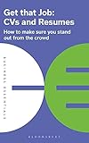 Get That Job: CVs and Resumes: How to make sure you stand out from the crowd (Business Essentials) (English Edition)