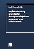 Implementierung integrierter Managementsysteme: Erfolgsfaktoren Für Die Unternehmenspraxis (Duv Wirtschaftswissenschaft) (German Edition)