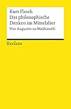 Das philosophische Denken im Mittelalter: Von Augustin zu Machiavelli (Reclams Universal-Bibliothek)