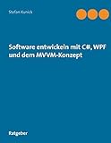 Software entwickeln mit C#, WPF und dem MVVM-Konzep