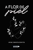 A flor de piel (UNIVERSO DE LETRAS) (Spanish Edition)