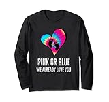Pink oder Blau We Already Love You-Gender Reveal Tie Dye Lang