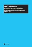 Relationale Datenbanken: Grundlagen, Modellierung, Speicherung,