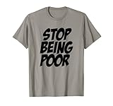 Stop Being Poor Shirt Lustiger Spruch Financial Businessman T-S