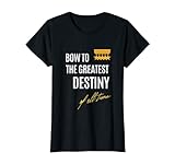 Damen Bow To The Greatest Destiny Of All Time Vornamen Spruch T-S