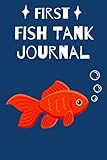 First Fish Tank Journal: Kid-Friendly Compact Customized Aquarium Hobbyist Record Keeping Book. Log Water Chemistry, Maintenance And Fish H