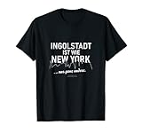 Ingolstadt ist wie New York lustiger Spruch über Ingolstadt T-S