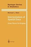Interpolation of Spatial Data (Springer Series in Statistics) by Michael L.Stein (1999-06-22)