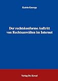 Der rechtskonforme Auftritt von Rechtsanwälten im Internet (Recht der Neuen Medien)