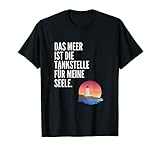 Das Meer ist die Tankstelle für meine Seele Spruch T-S
