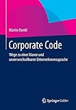 Corporate Code: Wege zu einer klaren und unverwechselbaren Unternehmenssp